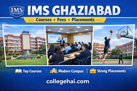 Ghaziabad, Education, IMS Ghaziabad: Courses, Fees, Admission & Placement Guide