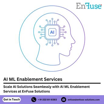 Mumbai, Marketing, Scale AI Solutions Seamlessly With AI ML Enablement Services At EnFuse Solutions