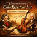 Comprehensive Cello Repertoire List | Solo, Duets & Piano Works