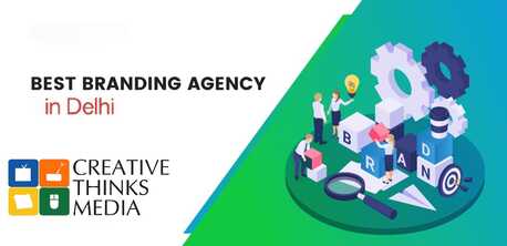 New Delhi, Marketing, Transform Your Identity With Creative Thinks Media &ndash; Branding Agency In Delhi