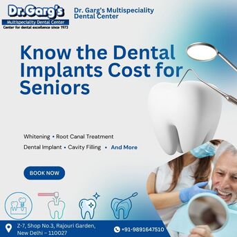 New Delhi, Dental, What Is The Cost Of Dental Implants For Seniors At Dr.Garg&rsquo;s Multispeciality Dental Center