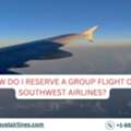 How Do I Reserve A Group Flight On Southwest Airlines?