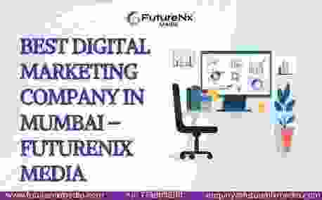 Mumbai, Business, Best Digital Marketing Company In Mumbai &ndash; Futurenix Media