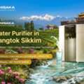 Water Purifier In Gangtok Sikkim | Safe Water Today Now!