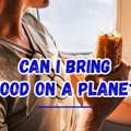 Can I Bring Food On A Plane?