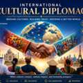 International Cultural Diplomacy: Building Global Bridges Through Culture