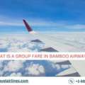 What Is A Group Fare In Bamboo Airways?