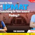 Which Is The Best IPMAT Coaching In Varanasi Today?