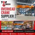 Trusted Overhead Crane Supplier Delivering Reliable Industrial Lifting Solutions