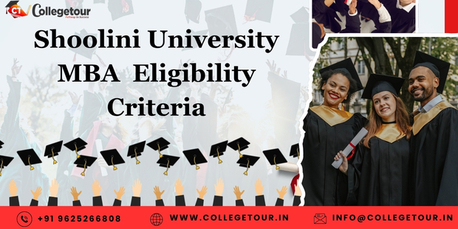 Mumbai, Lessons Offered, Shoolini University MBA  Eligibility Criteria