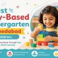 Best Play-Based Kindergarten Ahmedabad For Children
