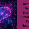 Complete Artificial Neural Network Tutorial With Easy Examples