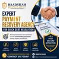 Expert Payment Recovery Agency For Quick Debt Resolution &ndash; Baadshah Recovery Agency