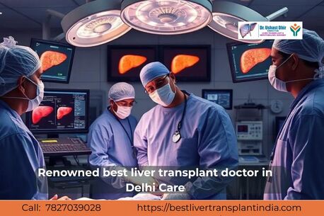 New Delhi, Medical, Top Best Liver Transplant Doctor In Delhi For Care