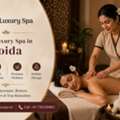 Best Luxury Spa In Noida For Ultimate Relaxation