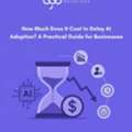 How Much Does Delaying AI Adoption Cost Your Business?
