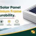 Best Solar Panel Aluminium Frame For Durability