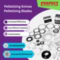 Pelletizing Blades And Pelletizing Knives By Perfect Knives