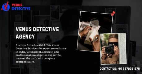 New Delhi, Legal, Extra-Marital Affair Venus Detective Services &ndash; India&rsquo;s Trusted Affair Surveillance Agency