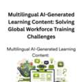 Multilingual AI-Generated Learning Content: Solving Global Workforce Training Challenges