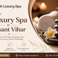 Luxury Spa In Vasant Vihar- Refresh Your Mind & Body