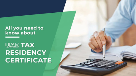 Dubai, Financial, Tax Residency Certificate Dubai: Requirements, Process & Benefits
