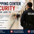 Shopping Center Security In Sugar Land TX