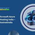 Best Microsoft Azure Cloud Hosting India &ndash; By Hostnetindia