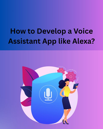 Lucknow, Web Design & Development, How To Develop A Voice Assistant App Like Alexa?