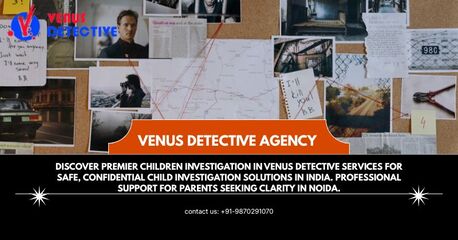 New Delhi, Legal, Premier Children Investigation In Venus Detective Services &ndash; Complete Child Protection & I