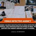 Premier Children Investigation In Venus Detective Services &ndash; Complete Child Protection & I