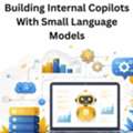 Building Internal Copilots With Small Language Models