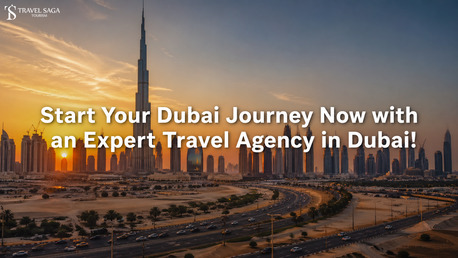 Dubai, Travel, Start Your Dubai Journey Now With An Expert Travel Agency In Dubai!