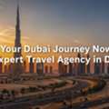 Start Your Dubai Journey Now With An Expert Travel Agency In Dubai!
