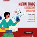 Why You Need A Mutual Fund Consultant In Nagpur