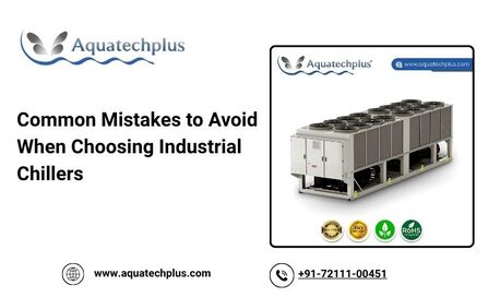 Ahmedabad, Wholesale Products, Common Mistakes To Avoid When Choosing Industrial Chillers