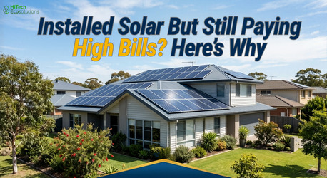 Sydney, Electronics, Installed Solar But Still Paying High Bills? Here&rsquo;s Why