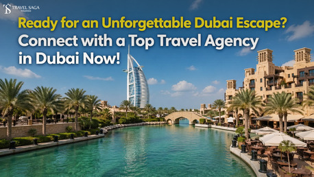 Dubai, Travel, Ready For An Unforgettable Dubai Escape? Connect With A Top Travel Agency In Dubai Now!