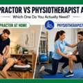 Chiropractor Vs Physiotherapist At Home: Which One Do You Actually Need?