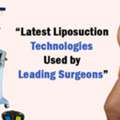 Latest Liposuction Technologies Used By Leading Surgeons