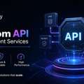 Custom API Development Services For Scalable & Secure Business Solutions