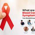 Early Signs Of Blood Cancer: Warning Symptoms Explained