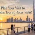Plan Your Visit To Dubai Tourist Places Today!