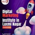Digital Marketing Institute In Laxmi Nagar