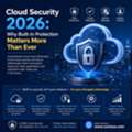 Cloud Security 2026: Why Built-in Protection Matters More Than Ever
