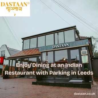 London, Restaurants, Enjoy Dining At An Indian Restaurant With Parking In Leeds