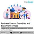 Choose EnFuse For Data-Driven Business Process Consulting Services