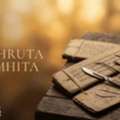 Sushruta Samhita &ndash; The Father Of Surgery And India's Ancient Medical Science