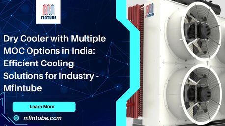 Pune, Industrial Machinery, Dry Cooler With Multiple MOC Options In India: Efficient Cooling Solutions For Industry