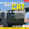 Confused About The Best CAT Coaching In Varanasi?